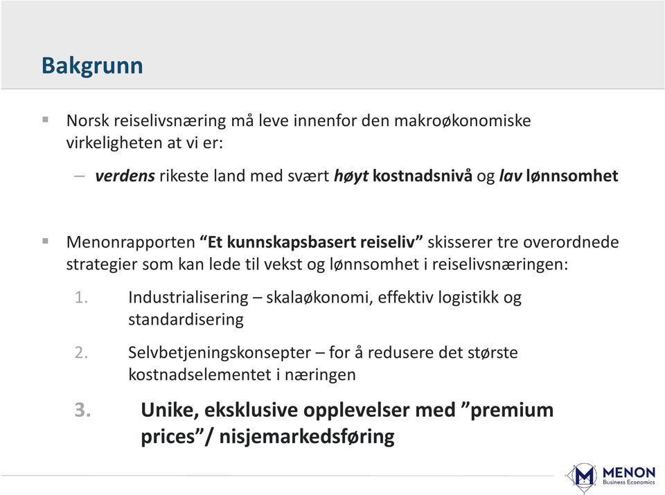 vekst og lønnsomhet i reiselivsnæringen: 1. Industrialisering skalaøkonomi, effektiv logistikk og standardisering 2.