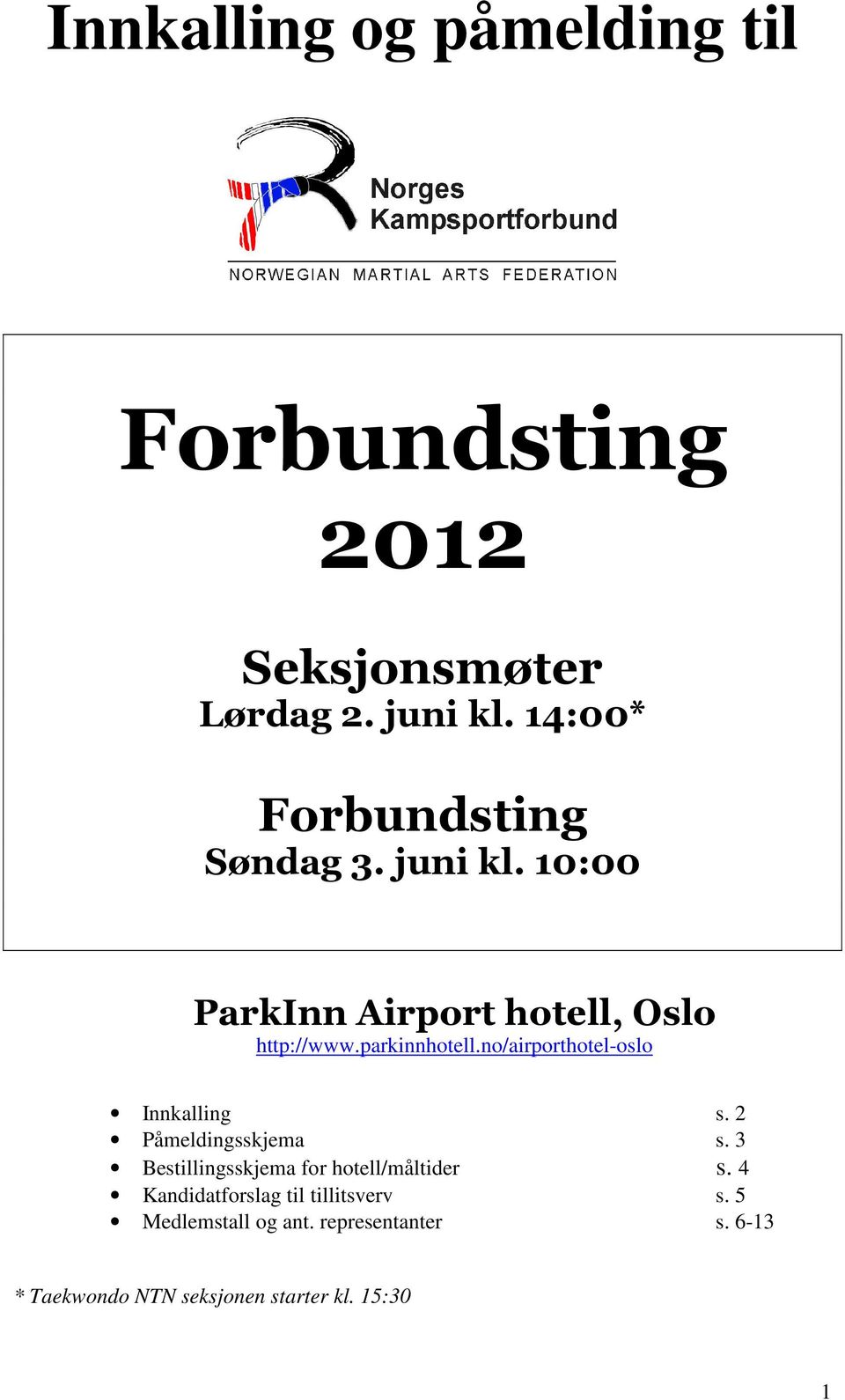 no/airporthotel-oslo Innkalling s. 2 Påmeldingsskjema s. 3 Bestillingsskjema for hotell/måltider s.