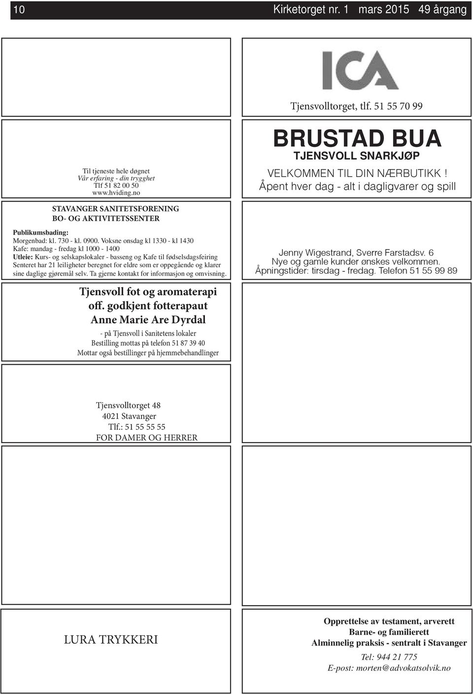 Voksne onsdag kl 1330 - kl 1430 Kafe: mandag - fredag kl 1000-1400 Utleie: Kurs- og selskapslokaler - basseng og Kafe til fødselsdagsfeiring Senteret har 21 leiligheter beregnet for eldre som er