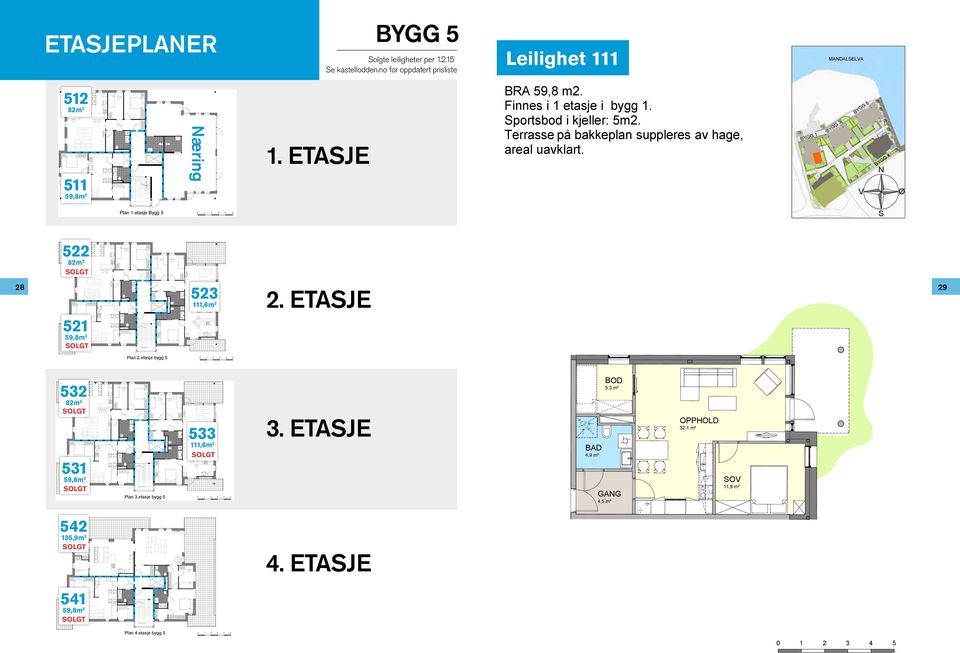 portsbod i kjeller: m2. Terrasse på bakkeplan suppleres av hae, areal uavklart. BYGG 3 BYGG Plan 1.etasje By 1 2 3 4 22 82m 2 2.