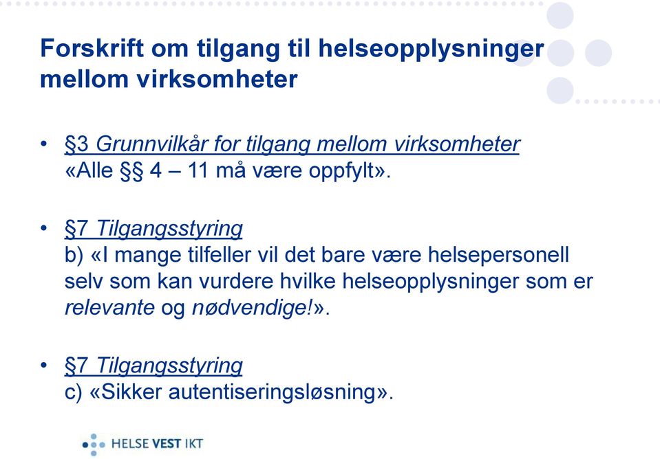 7 Tilgangsstyring b) «I mange tilfeller vil det bare være helsepersonell selv som kan