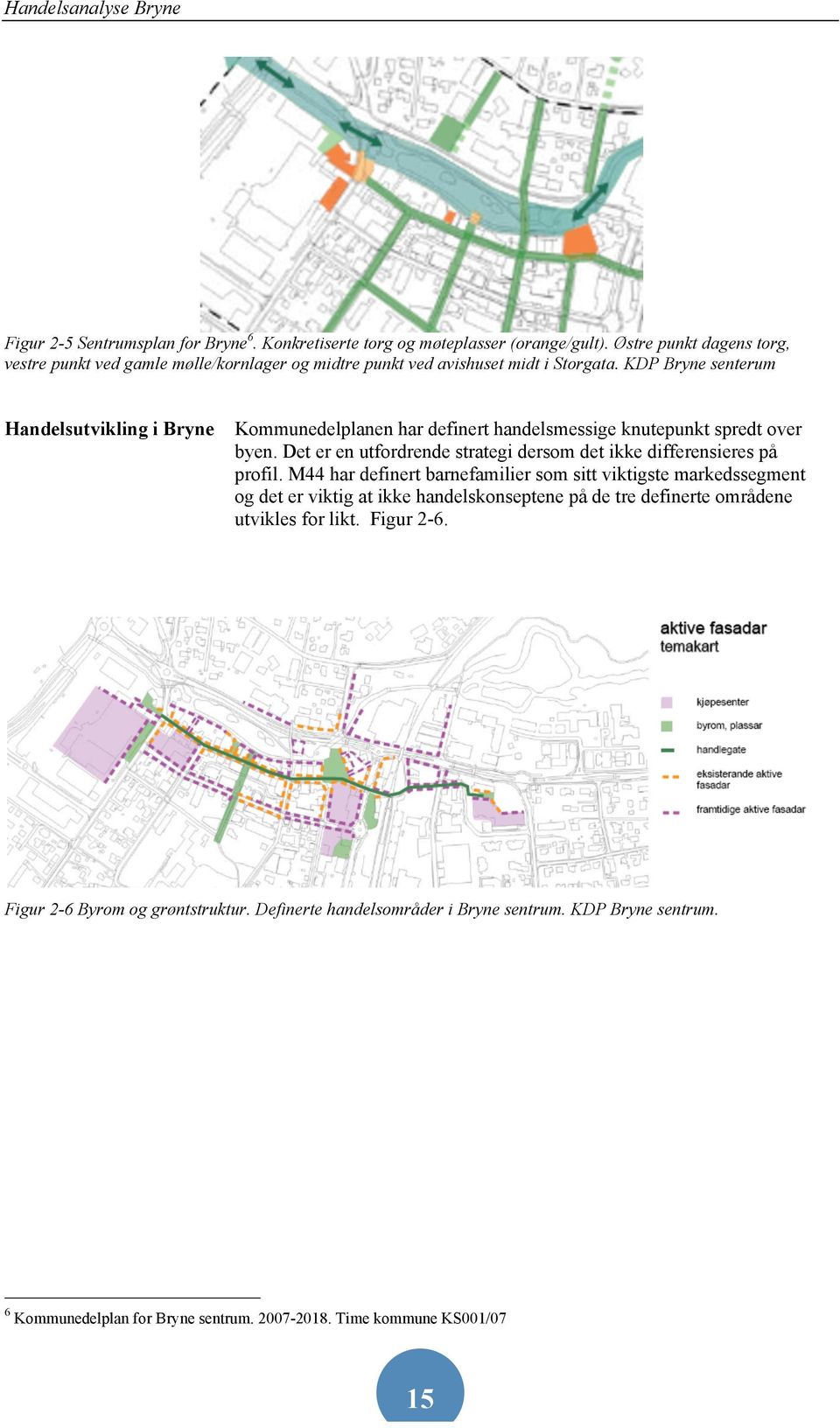 KDP Bryne senterum Handelsutvikling i Bryne Kommunedelplanen har definert handelsmessige knutepunkt spredt over byen.