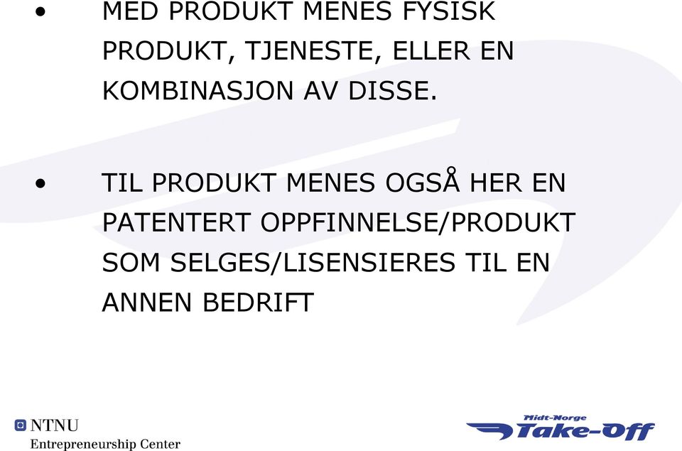 TIL PRODUKT MENES OGSÅ HER EN PATENTERT