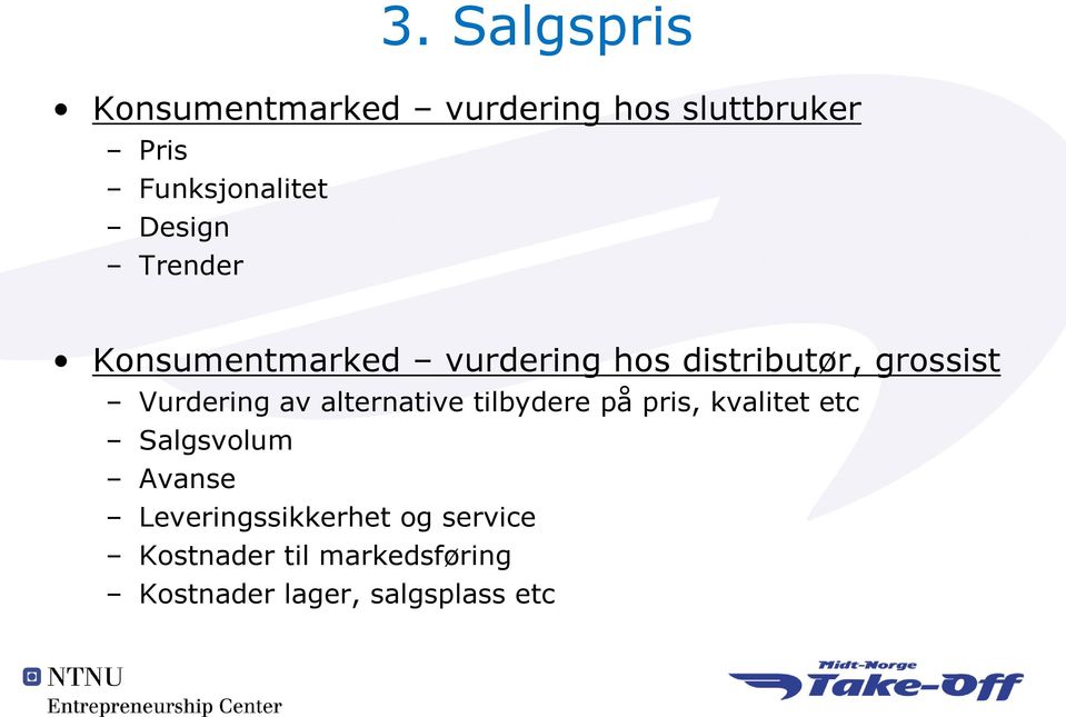 av alternative tilbydere på pris, kvalitet etc Salgsvolum Avanse