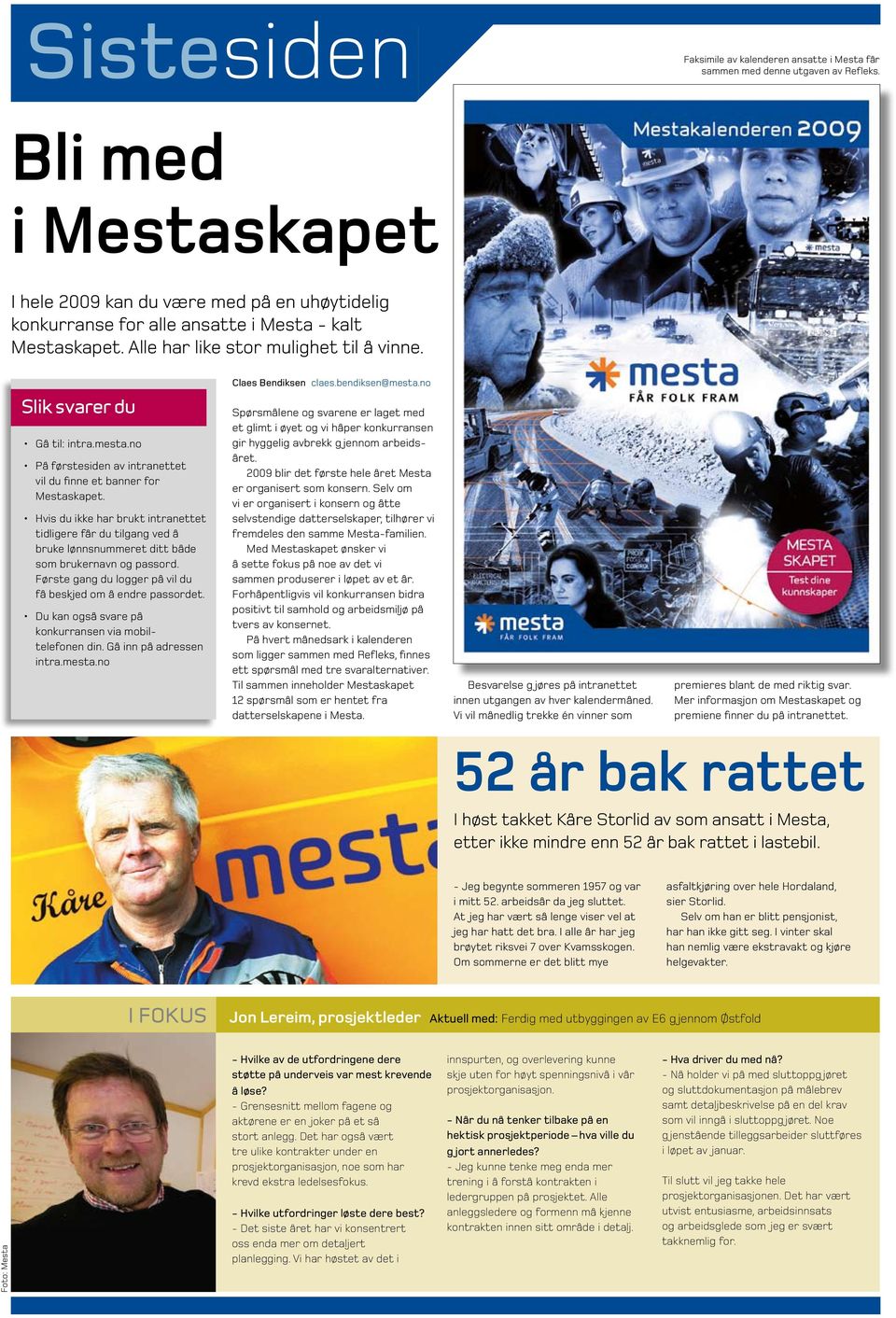 bendiksen@mesta.no Slik svarer du Gå til: intra.mesta.no På førstesiden av intranettet vil du finne et banner for Mestaskapet.