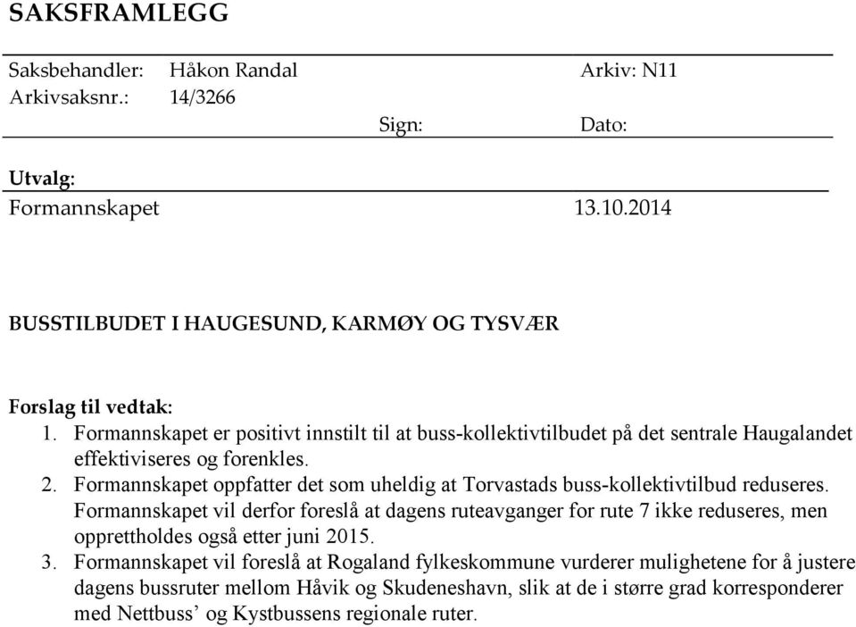 Formannskapet oppfatter det som uheldig at Torvastads buss-kollektivtilbud reduseres.