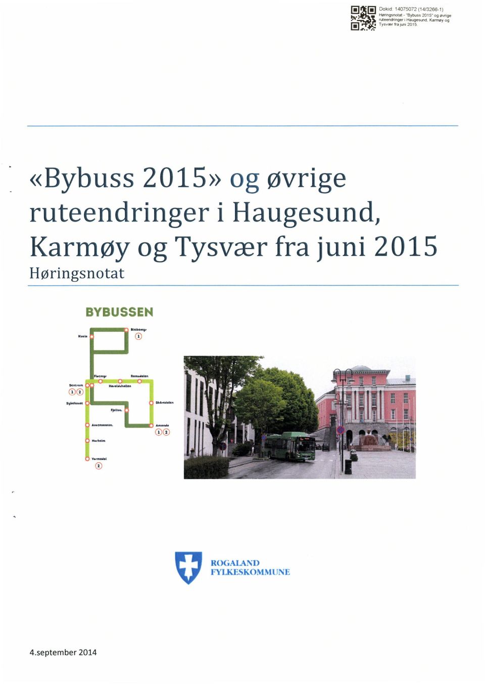 ruteendringer i Haugesund, Karmøy og Tysvær fra juni 2015 Høringsnotat BYBUSSEN