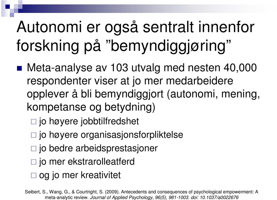 organisasjonsforpliktelse jo bedre arbeidsprestasjoner jo mer ekstrarolleatferd og jo mer kreativitet Seibert, S., Wang, G., & Courtright, S.