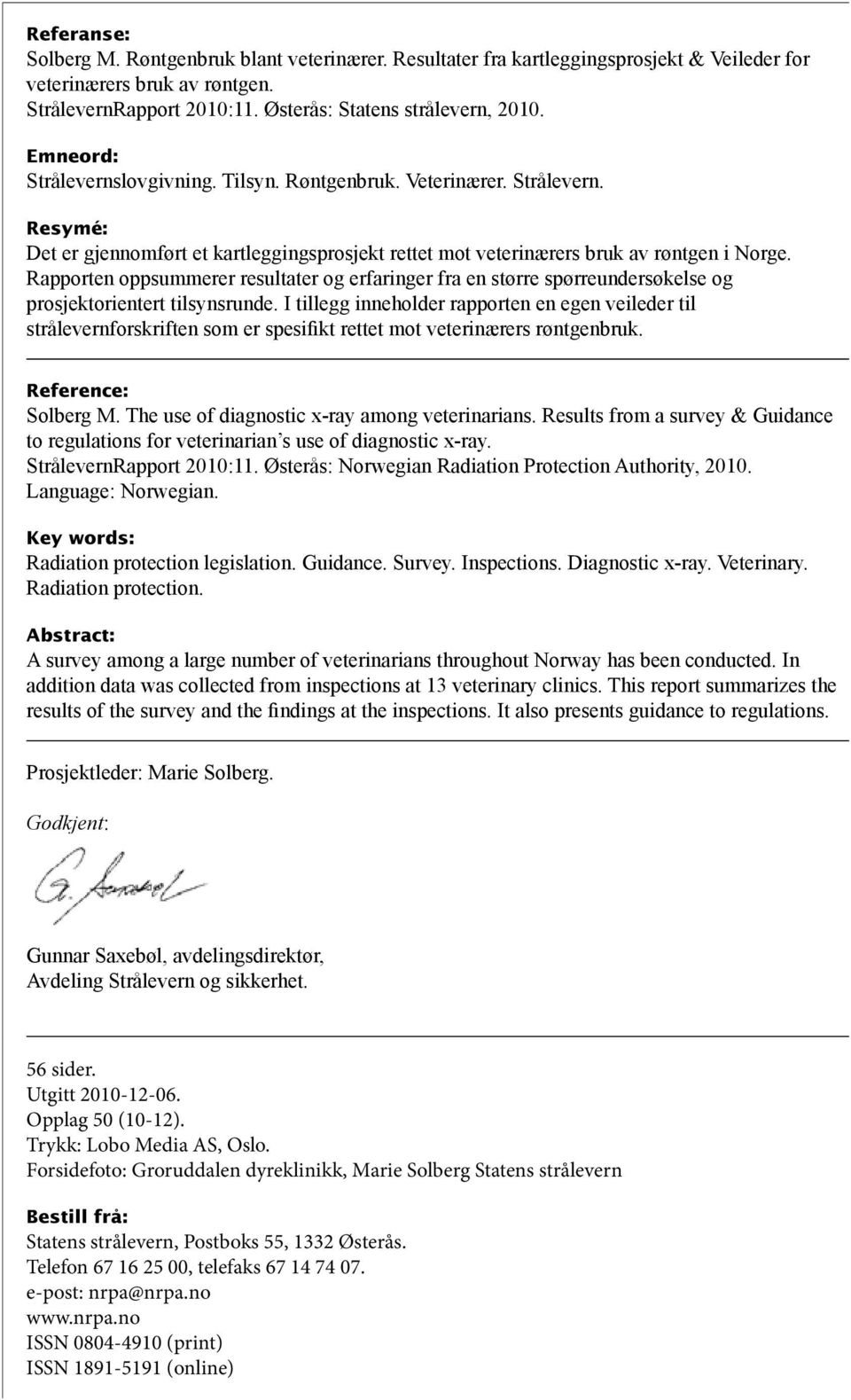 Rapporten oppsummerer resultater og erfaringer fra en større spørreundersøkelse og prosjektorientert tilsynsrunde.