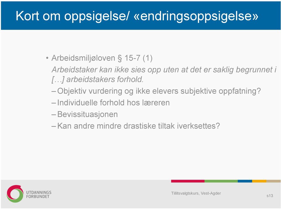 arbeidstakers forhold. Objektiv vurdering og ikke elevers subjektive oppfatning?