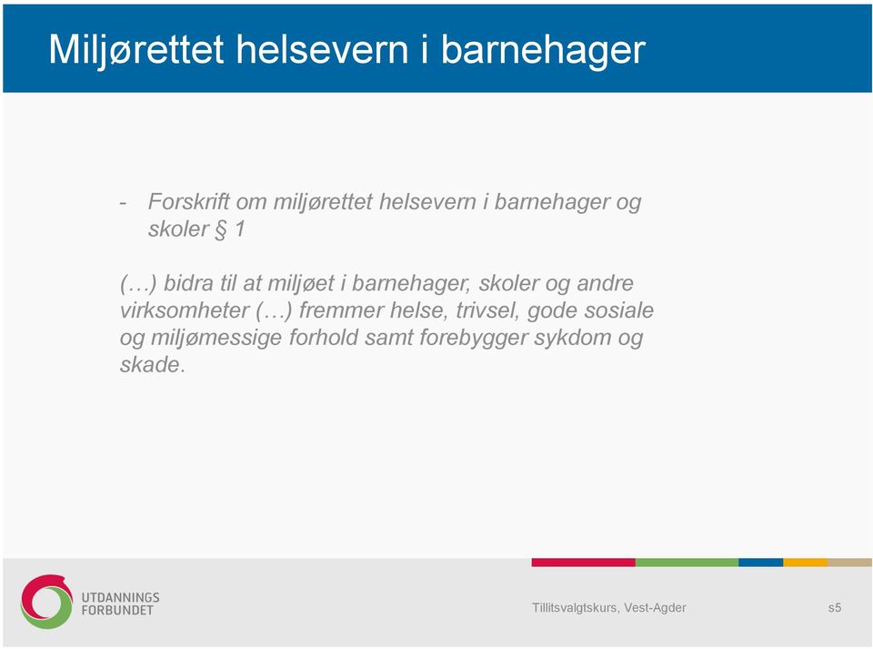 barnehager, skoler og andre virksomheter ( ) fremmer helse,