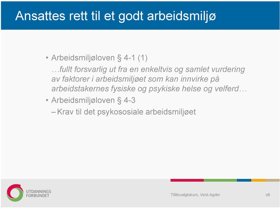 arbeidsmiljøet som kan innvirke på arbeidstakernes fysiske og psykiske