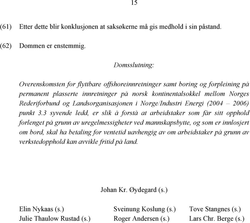 Landsorganisasjonen i Norge/Industri Energi (2004 2006) punkt 3.
