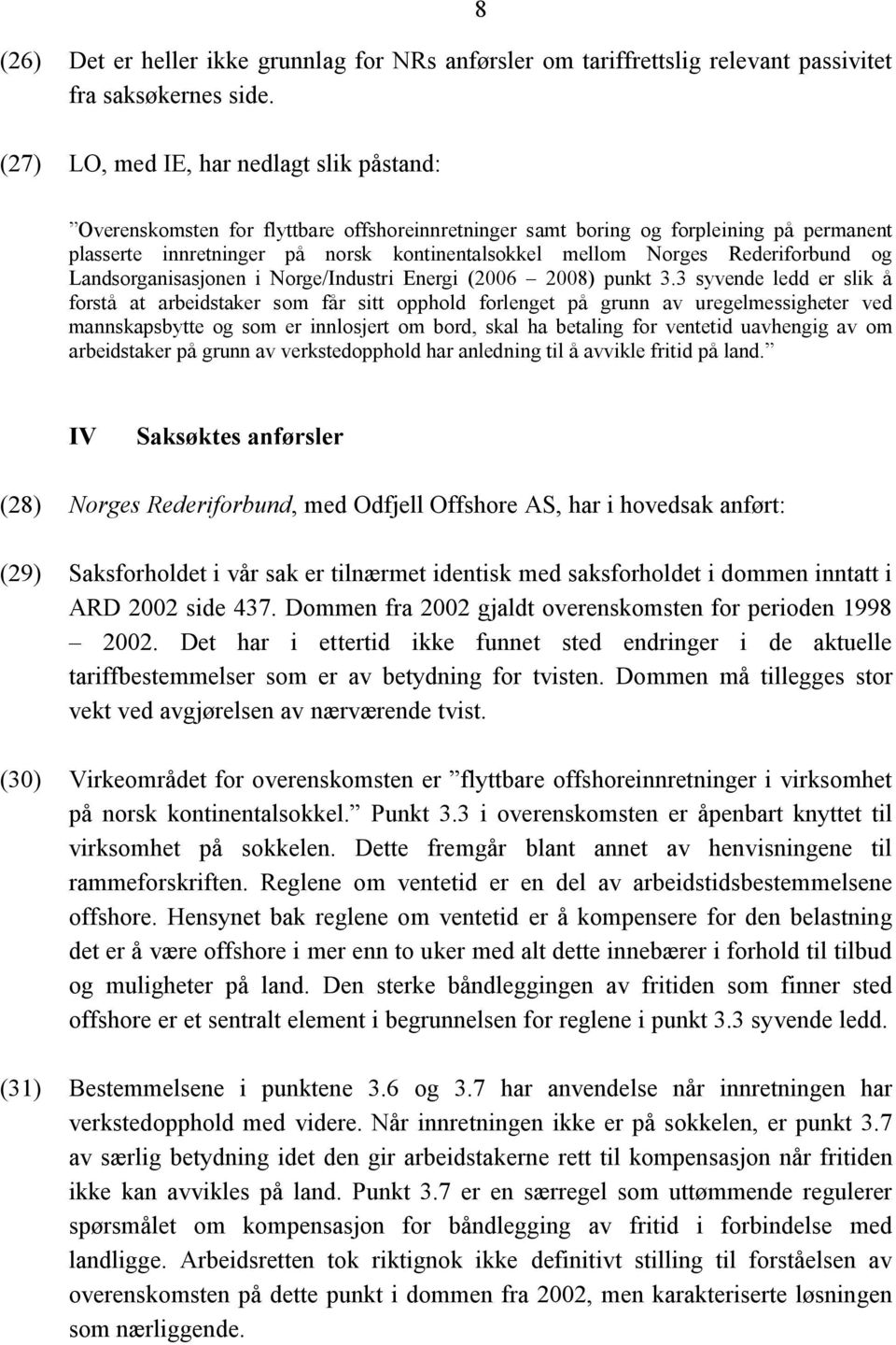 Rederiforbund og Landsorganisasjonen i Norge/Industri Energi (2006 2008) punkt 3.