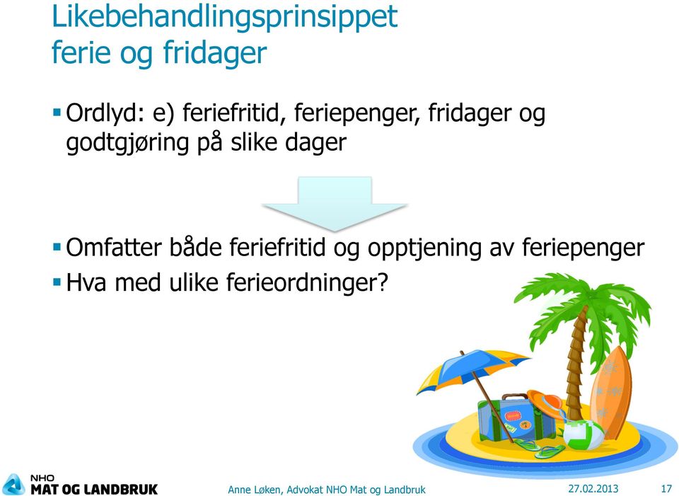 Omfatter både feriefritid og opptjening av feriepenger Hva med