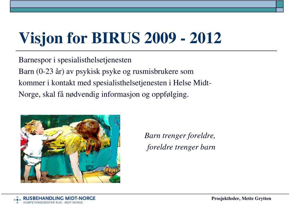 spesialisthelsetjenesten i Helse Midt- Norge, skal få nødvendig