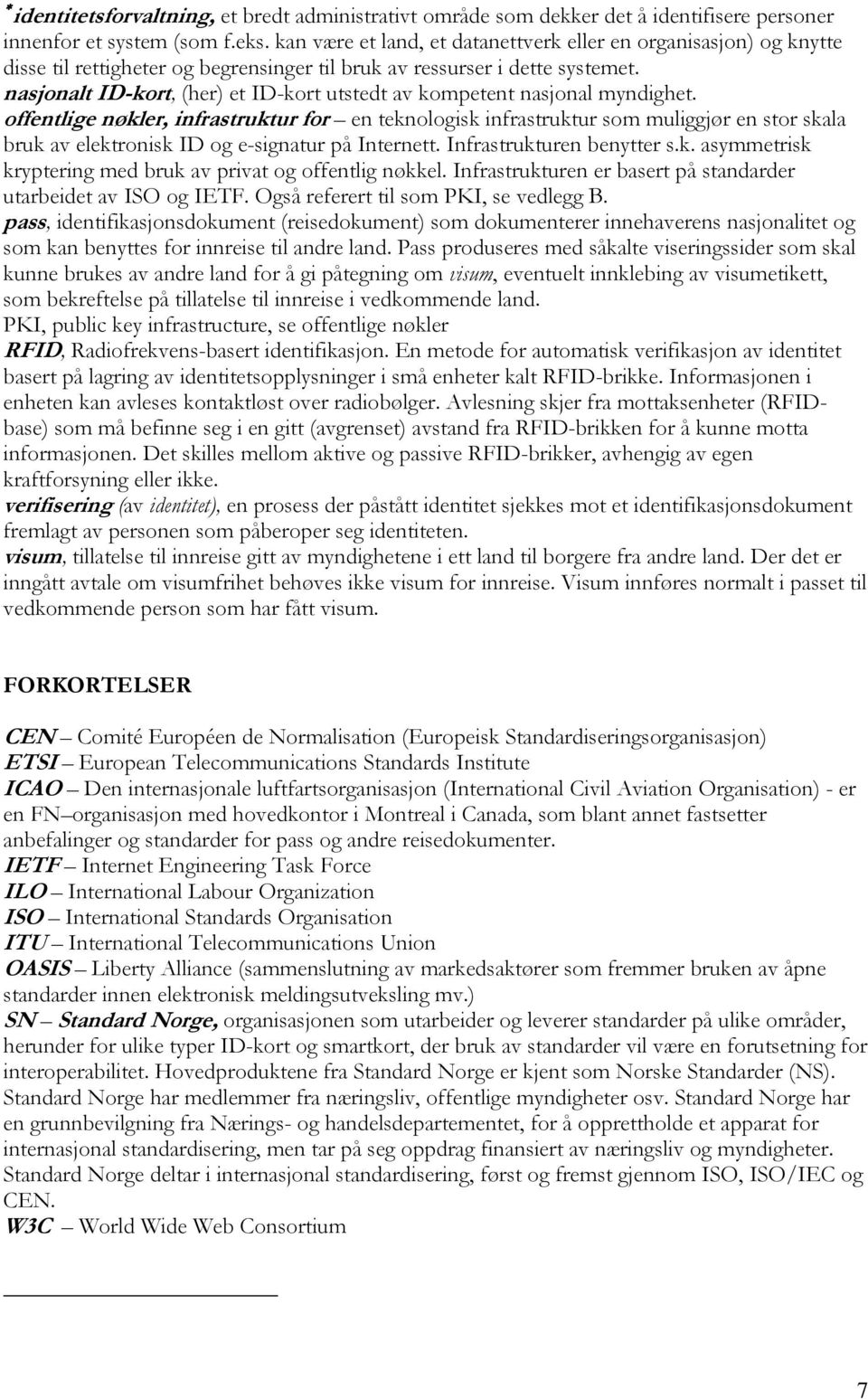 nasjonalt ID-kort, (her) et ID-kort utstedt av kompetent nasjonal myndighet.