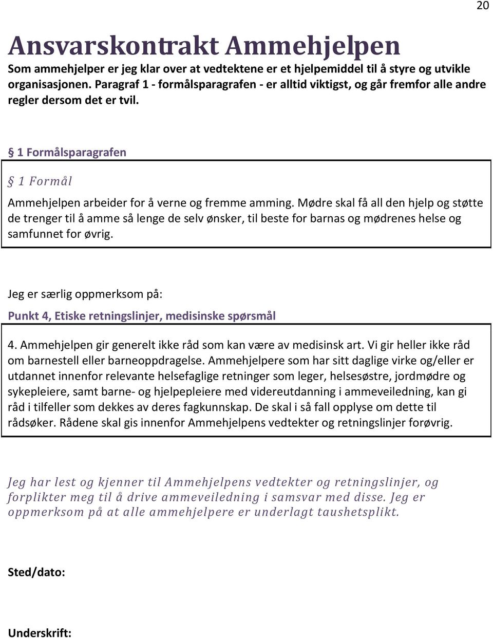 Mødre skal få all den hjelp og støtte de trenger til å amme så lenge de selv ønsker, til beste for barnas og mødrenes helse og samfunnet for øvrig.