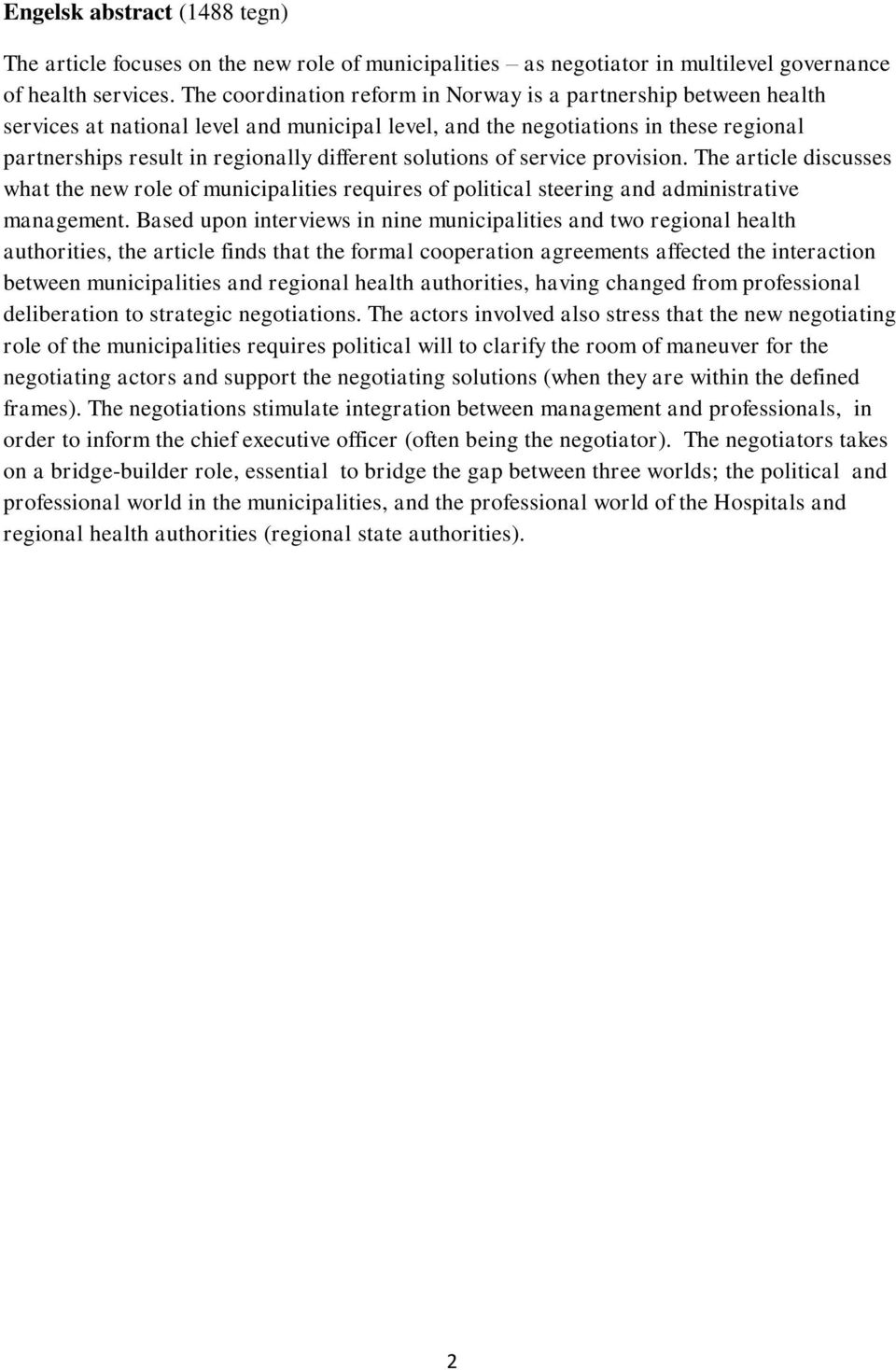 solutions of service provision. The article discusses what the new role of municipalities requires of political steering and administrative management.