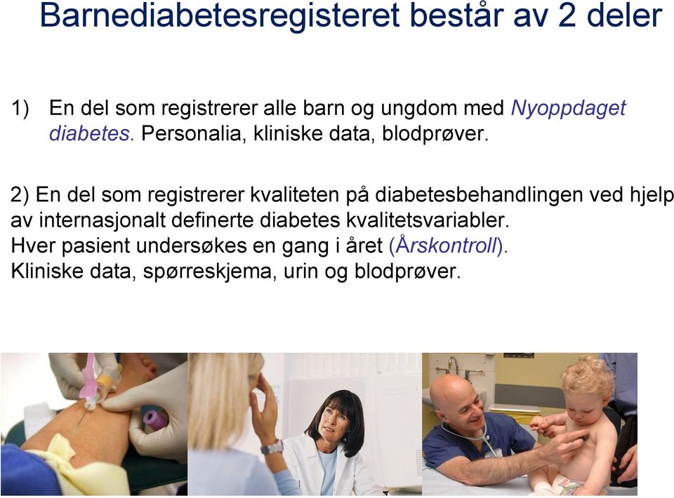 2) En del som registrerer kvaliteten på diabetesbehandlingen ved hjelp av internasjonalt