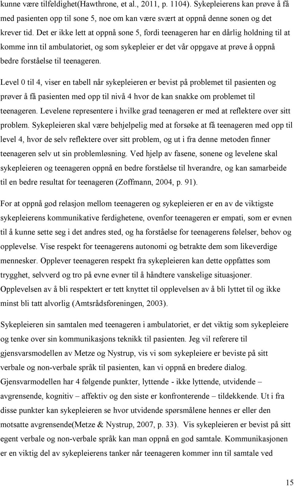 Level 0 til 4, viser en tabell når sykepleieren er bevist på problemet til pasienten og prøver å få pasienten med opp til nivå 4 hvor de kan snakke om problemet til teenageren.