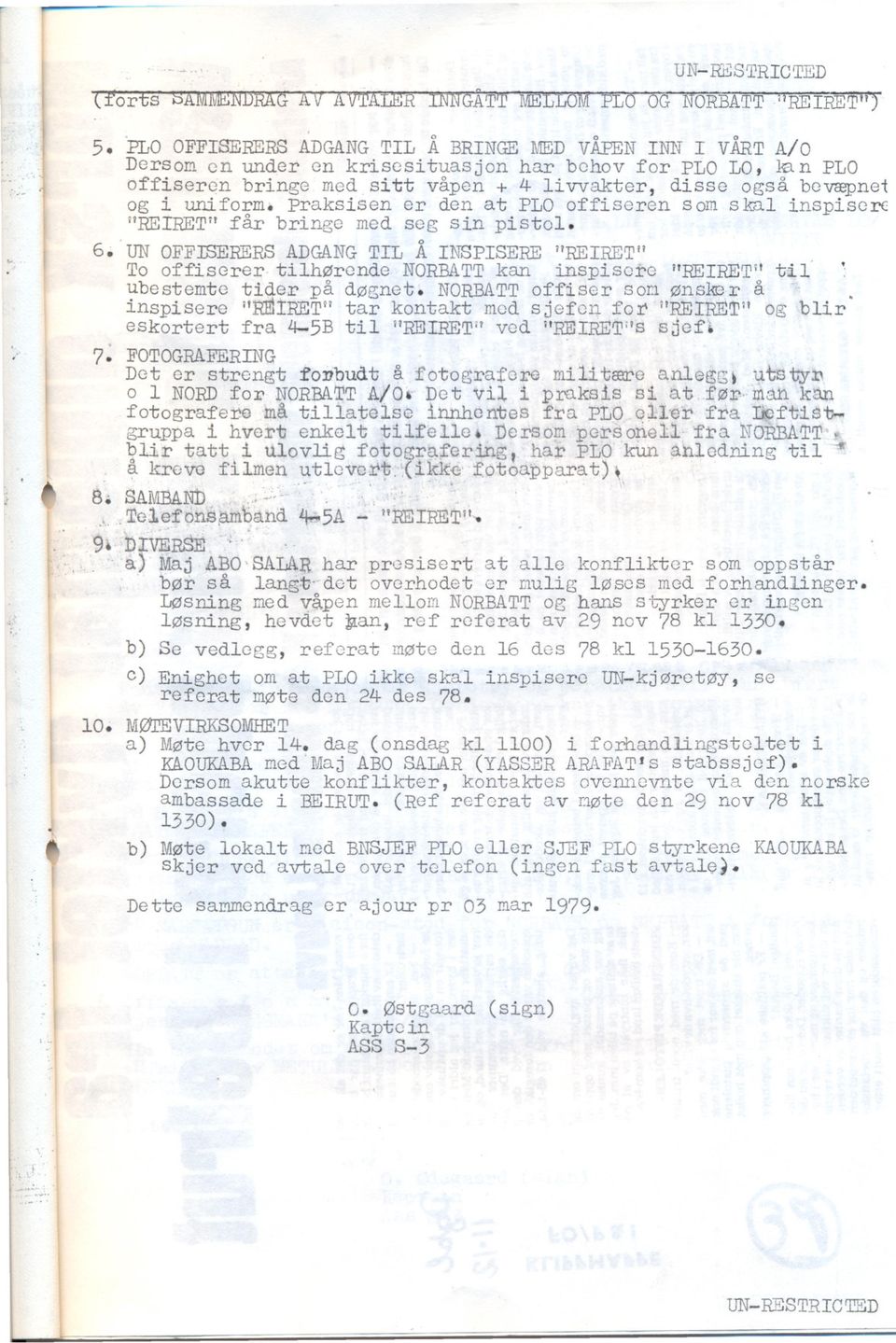 Praksisen er den at PLO offiseren som skal inspisor(!1relretllfar bringe med seg sin pistol. 6. UN OFFLSERERS ADGANG TIL.A INSPISERE i1relretil To offiserer tilh~ronde NORBATT kan inspisore l!