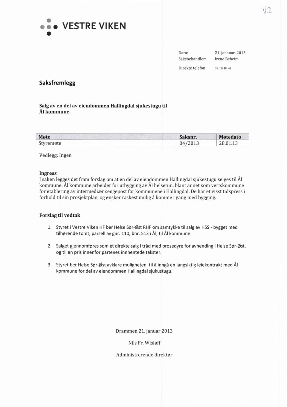 Ål kommune arbeider for utbygging av Ål helsetun, blant annet som vertskommune for etablering av intermediær sengepost for kommunene i Hallingdal.