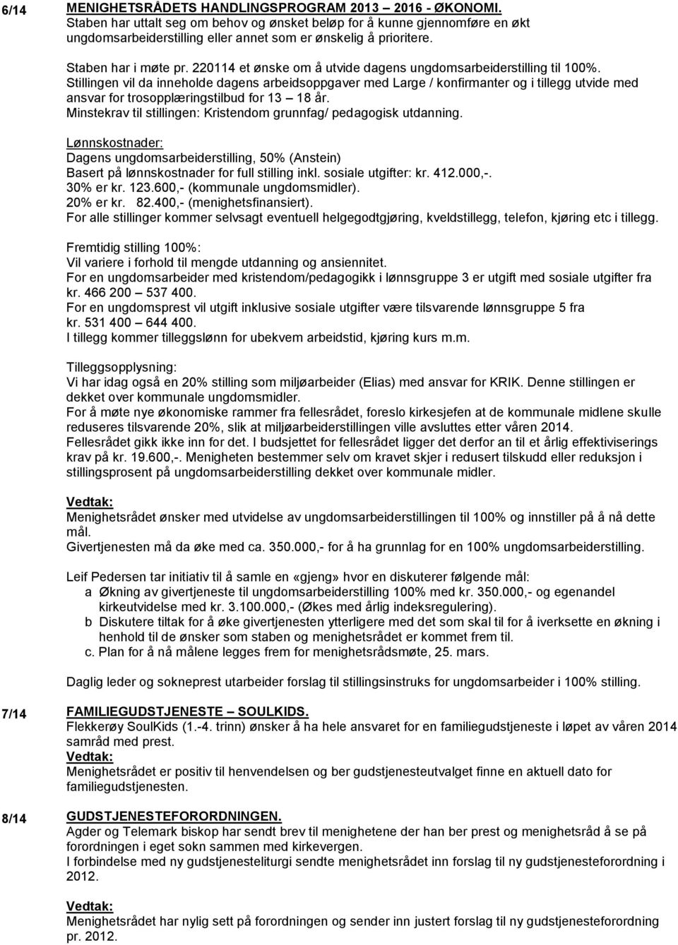 220114 et ønske om å utvide dagens ungdomsarbeiderstilling til 100%.