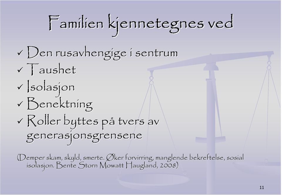 generasjonsgrensene (Demper skam, skyld, smerte.