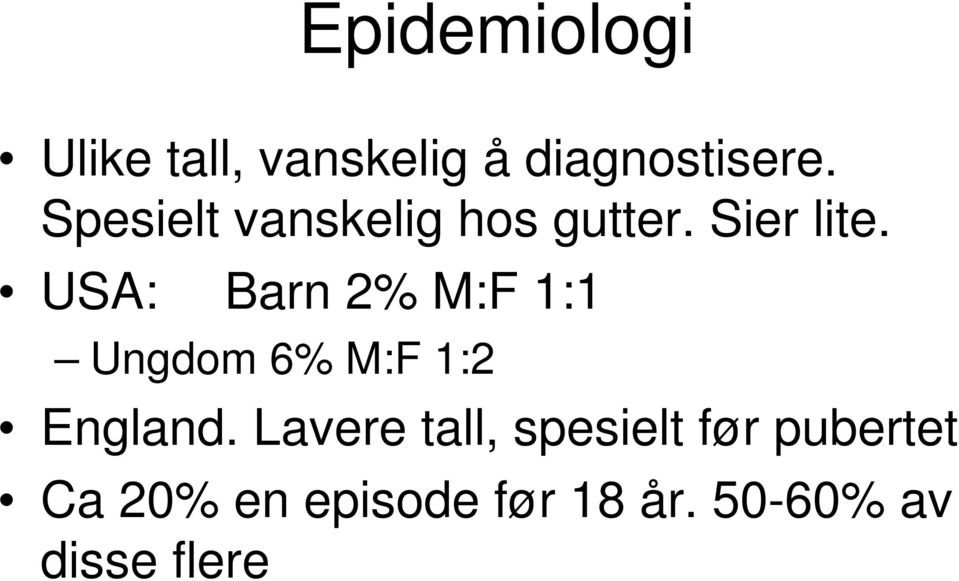 USA: Barn 2% M:F 1:1 Ungdom 6% M:F 1:2 England.