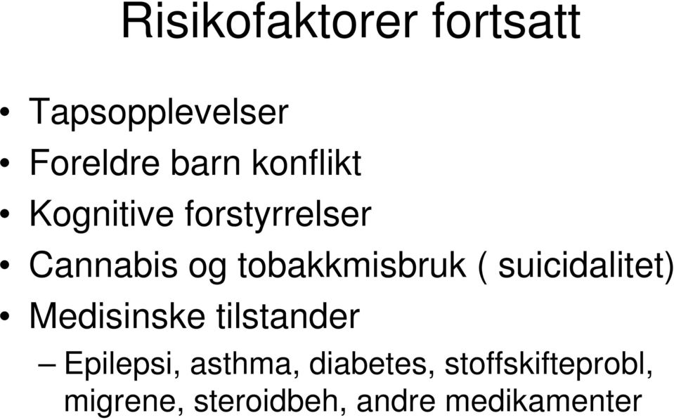 ( suicidalitet) Medisinske tilstander Epilepsi, asthma,