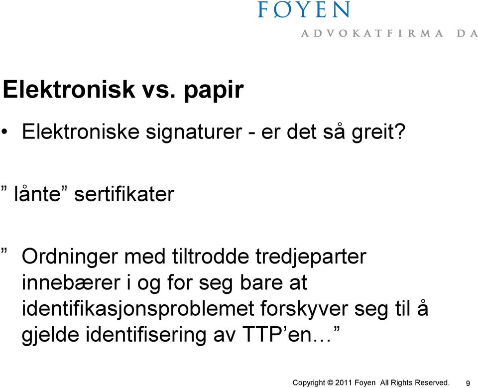 lånte sertifikater Ordninger med tiltrodde tredjeparter