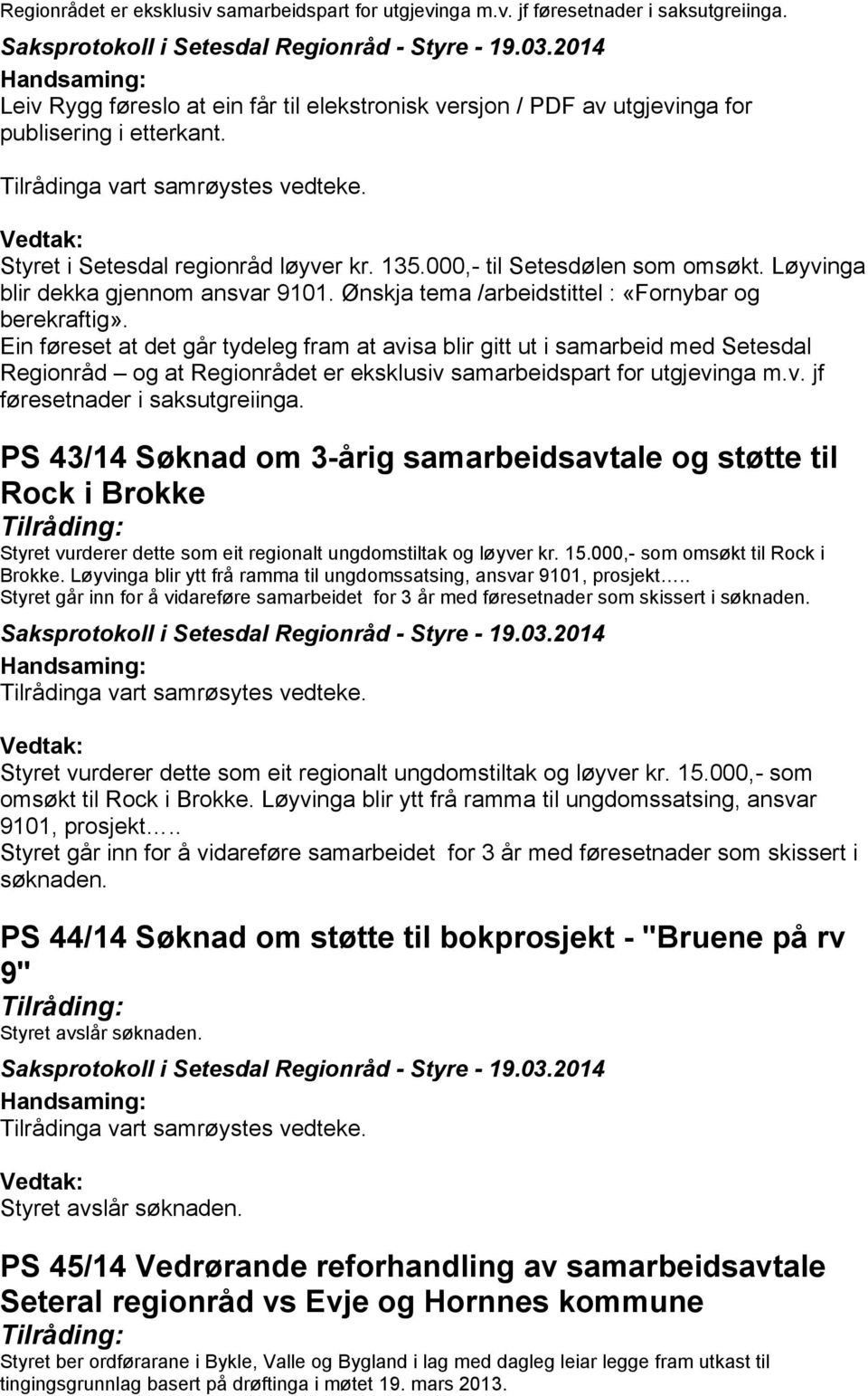 Ønskja tema /arbeidstittel : «Fornybar og berekraftig».