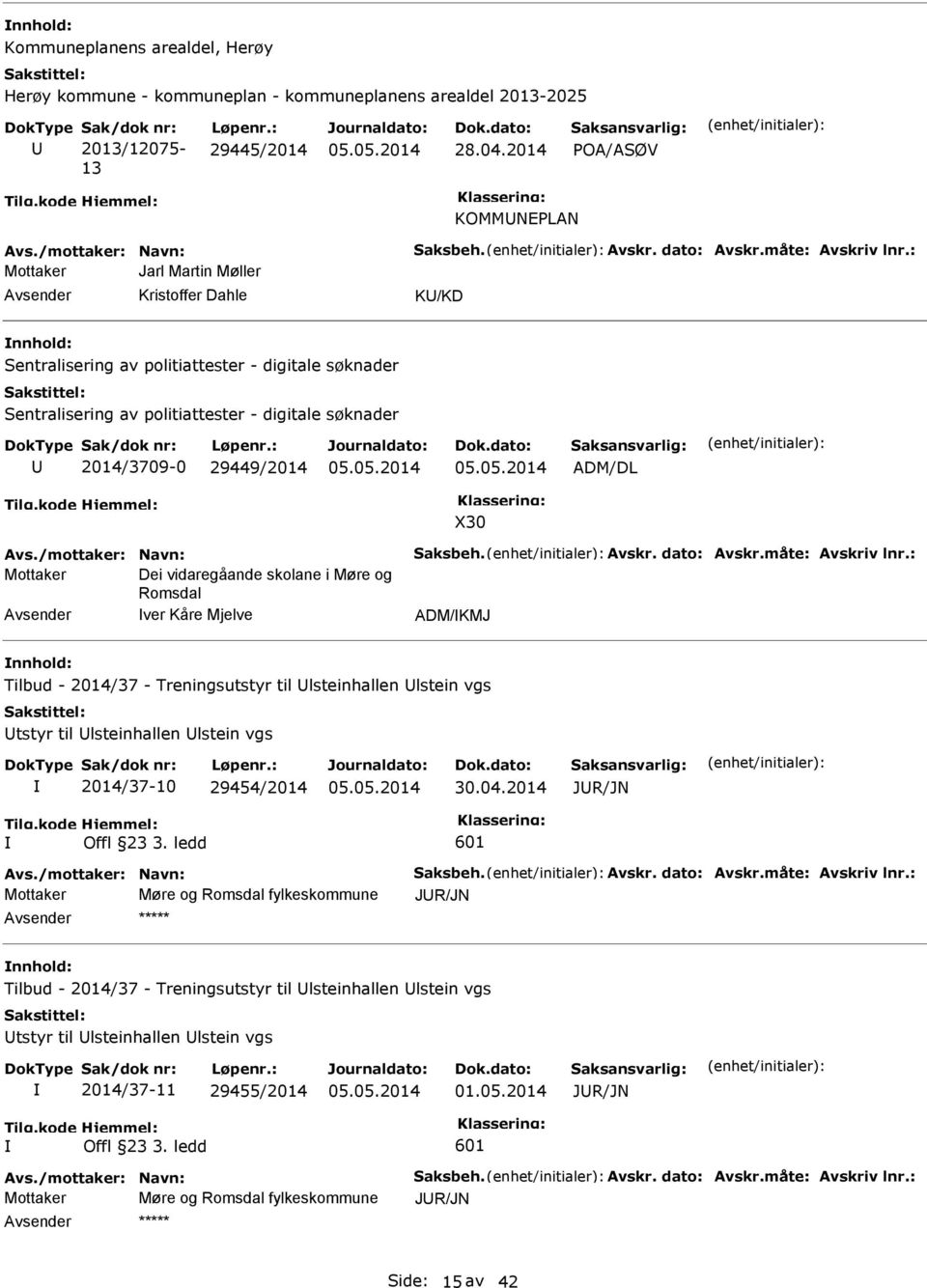 : Mottaker Jarl Martin Møller Kristoffer Dahle K/KD Sentralisering av politiattester - digitale søknader Sentralisering av politiattester - digitale søknader 2014/3709-0 29449/2014 ADM/DL X30 Avs.