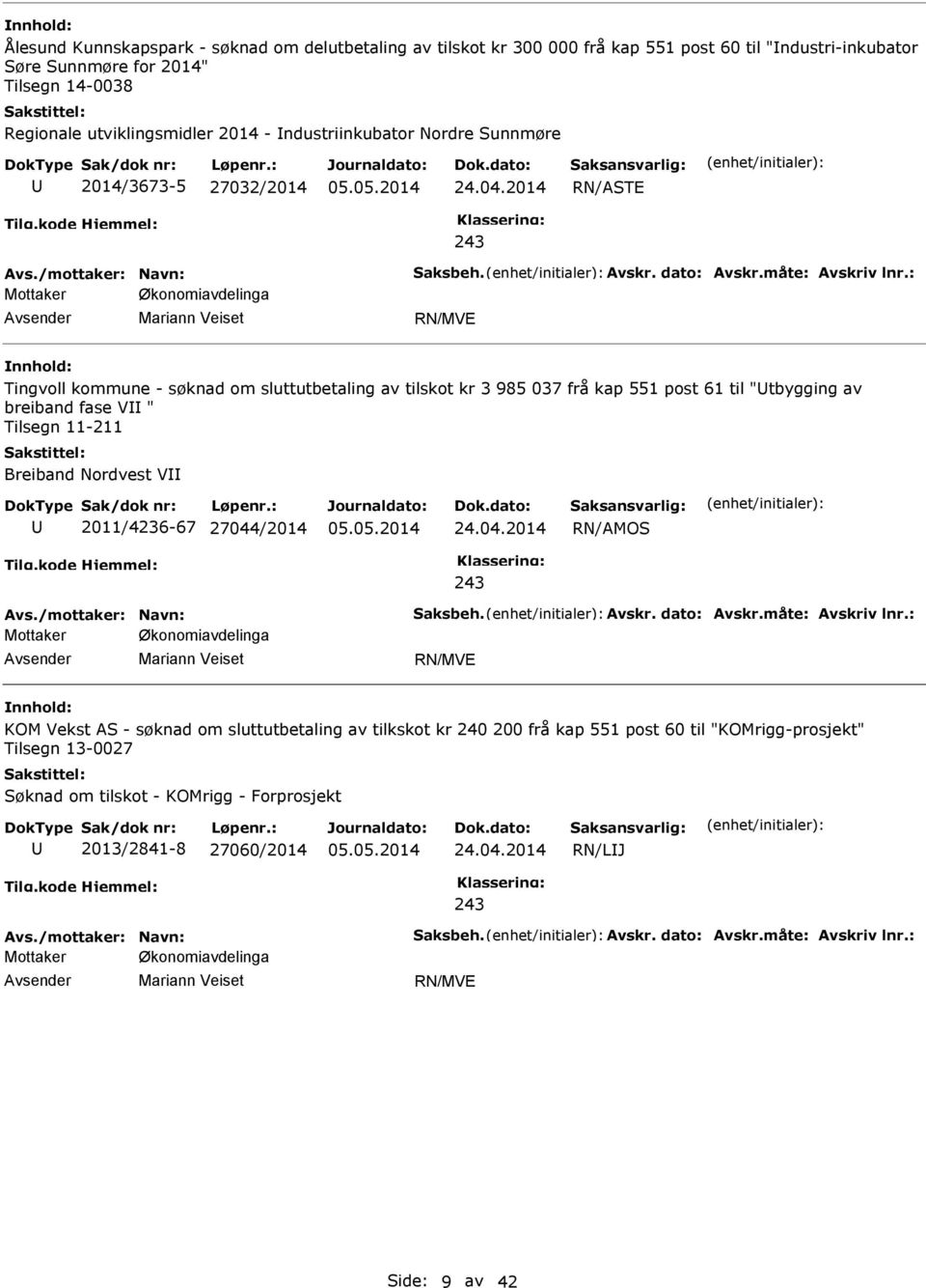 : Mottaker Økonomiavdelinga Mariann Veiset RN/MVE Tingvoll kommune - søknad om sluttutbetaling av tilskot kr 3 985 037 frå kap 551 post 61 til "tbygging av breiband fase V " Tilsegn 11-211 Breiband