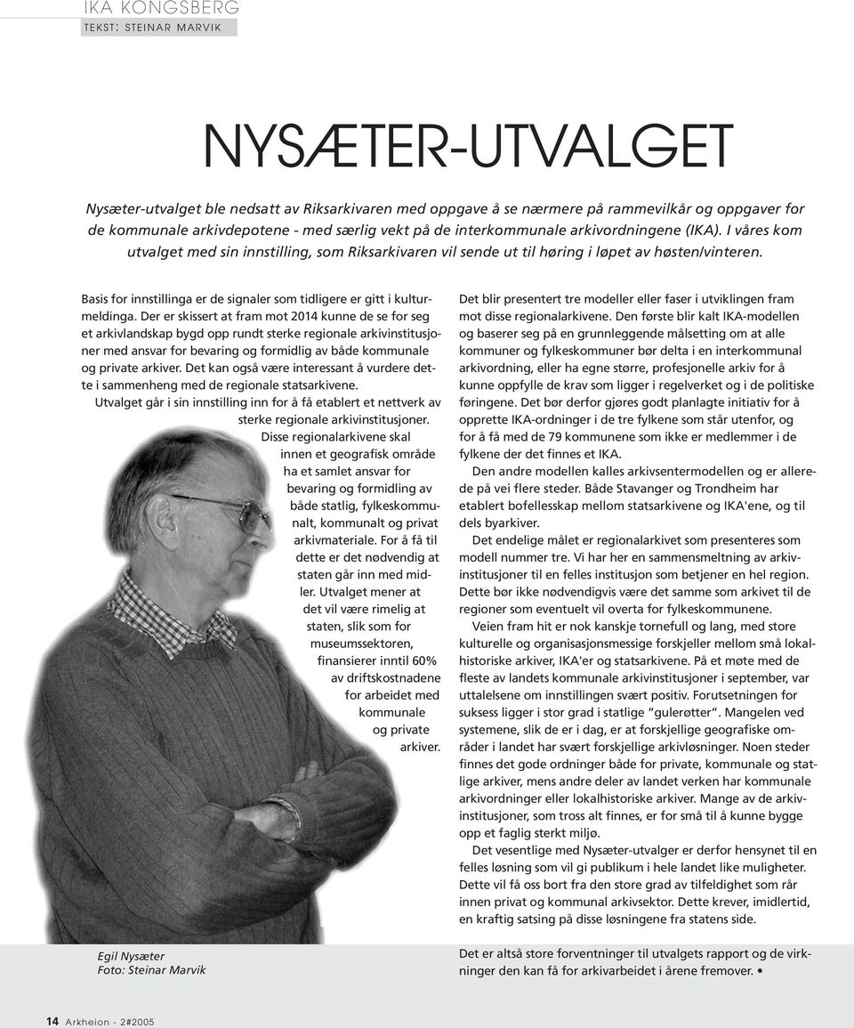 Basis for innstillinga er de signaler som tidligere er gitt i kulturmeldinga.