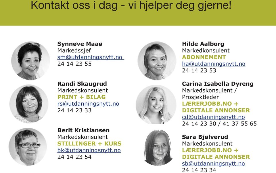 no 24 14 23 33 Berit Kristiansen Markedskonsulent STILLINGER + KURS bk@utdanningsnytt.