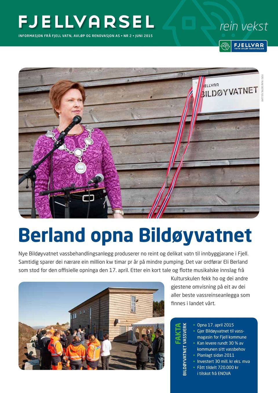3/13 rein vekst rein vekst FOTO: RUNE SÆTRE, FJELLVAR Bildøyvatnet vassverk Fjell kommunestyre vedtok i møtet den 29.08.