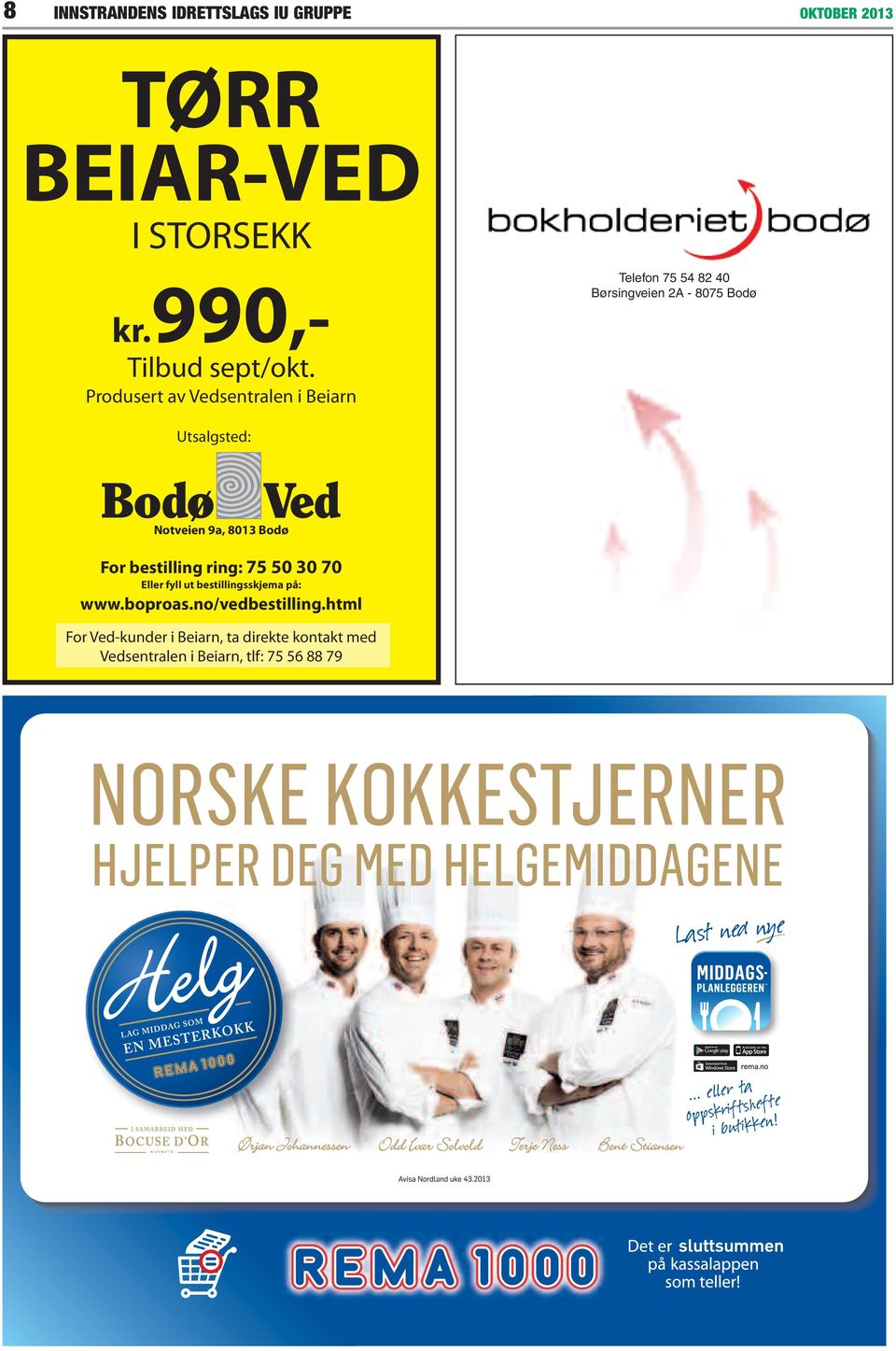 Notveien 9a, 8013 Bodø For bestilling ring: 75 50 30 70 Eller fyll ut bestillingsskjema på: www.