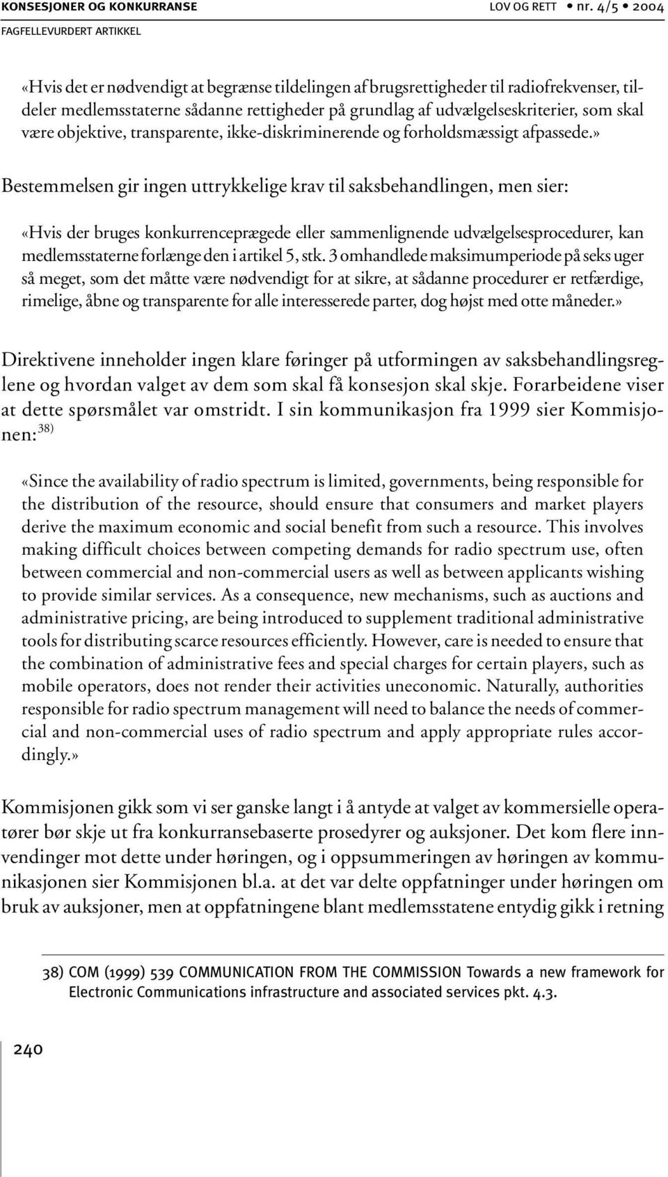 objektive, transparente, ikke-diskriminerende og forholdsmæssigt afpassede.