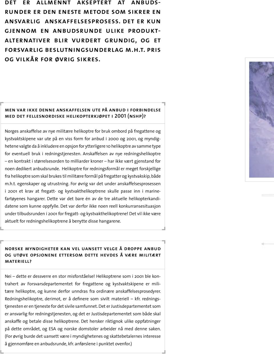 men var ikke denne anskaffelsen ute på anbud i forbind else med det fellesnordiske helikopterkjøpet i 2001 (nshp)?