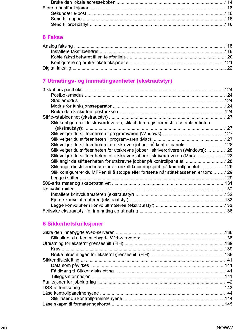 ..124 Postboksmodus...124 Stablemodus...124 Modus for funksjonsseparator...124 Bruke den 3-skuffers postboksen...124 Stifte-/stableenhet (ekstrautstyr).