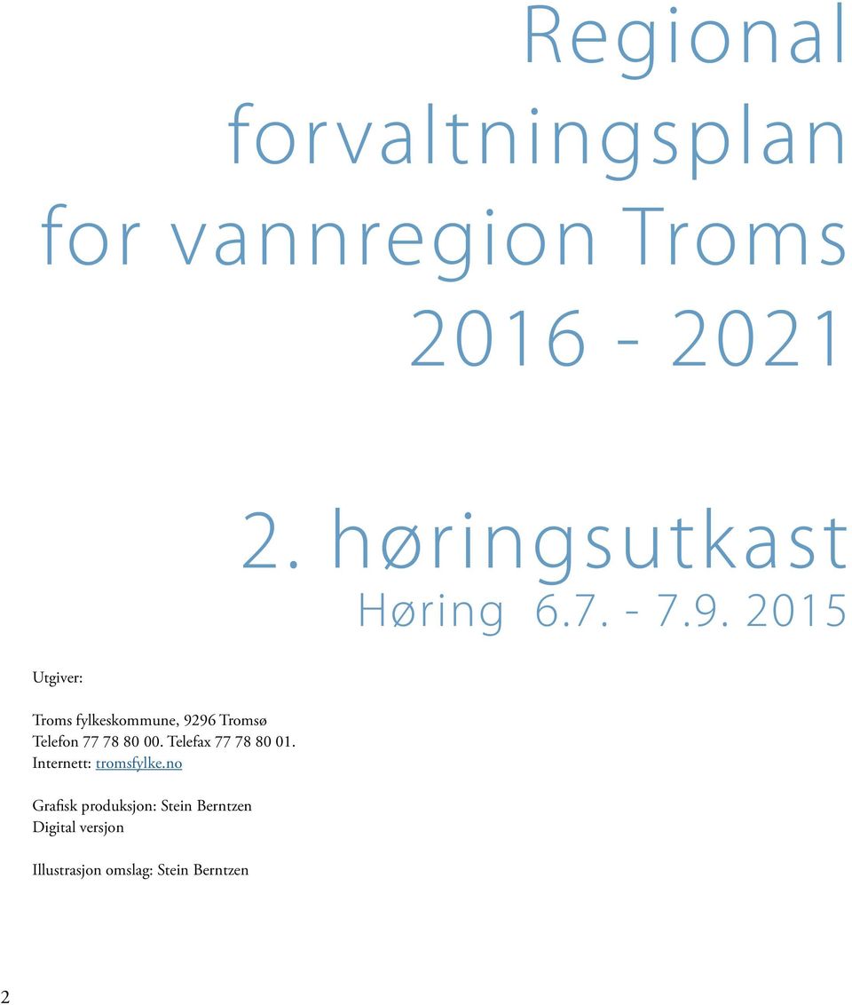 2015 Utgiver: Troms fylkeskommune, 9296 Tromsø Telefon 77 78 80 00.