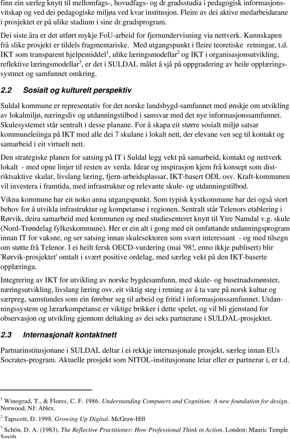 Kunnskapen frå slike prosjekt er tilde