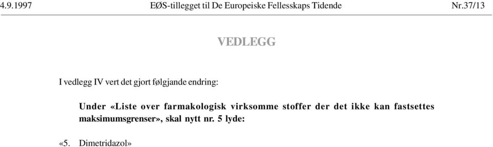 Under «Liste over farmakologisk virksomme stoffer der det ikke