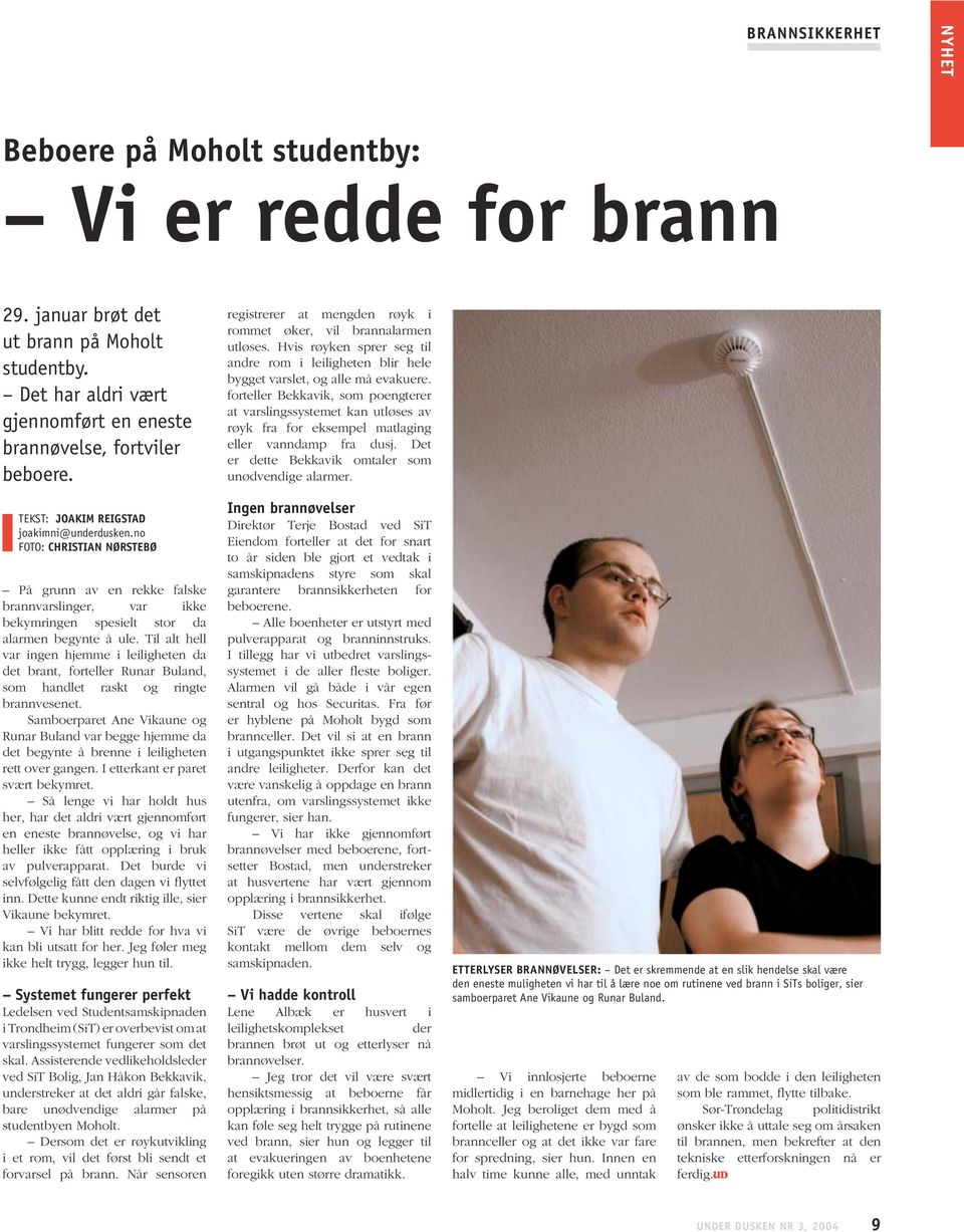 Til alt hell var ingen hjemme i leiligheten da det brant, forteller Runar Buland, som handlet raskt og ringte brannvesenet.