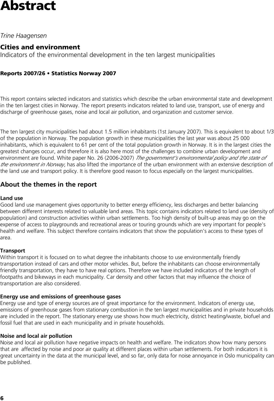 The report presents indicators related to land use, transport, use of energy and discharge of greenhouse gases, noise and local air pollution, and organization and customer service.