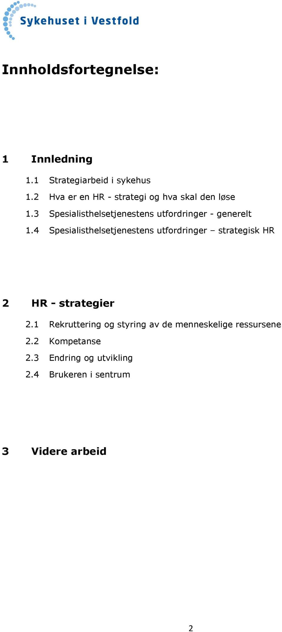 3 Spesialisthelsetjenestens utfordringer - generelt 1.