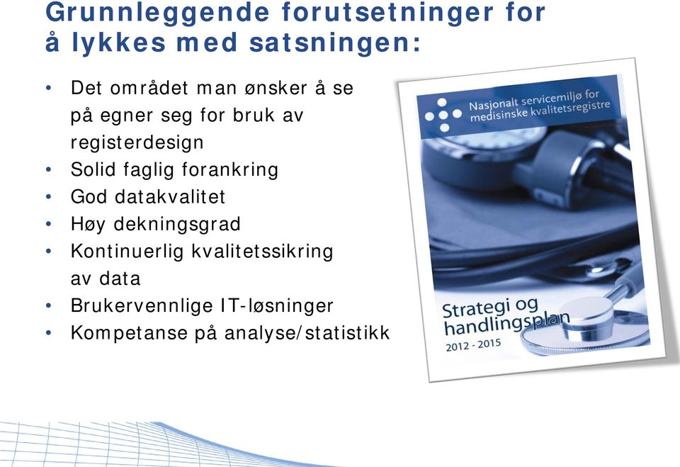 forankring God datakvalitet Høy dekningsgrad Kontinuerlig