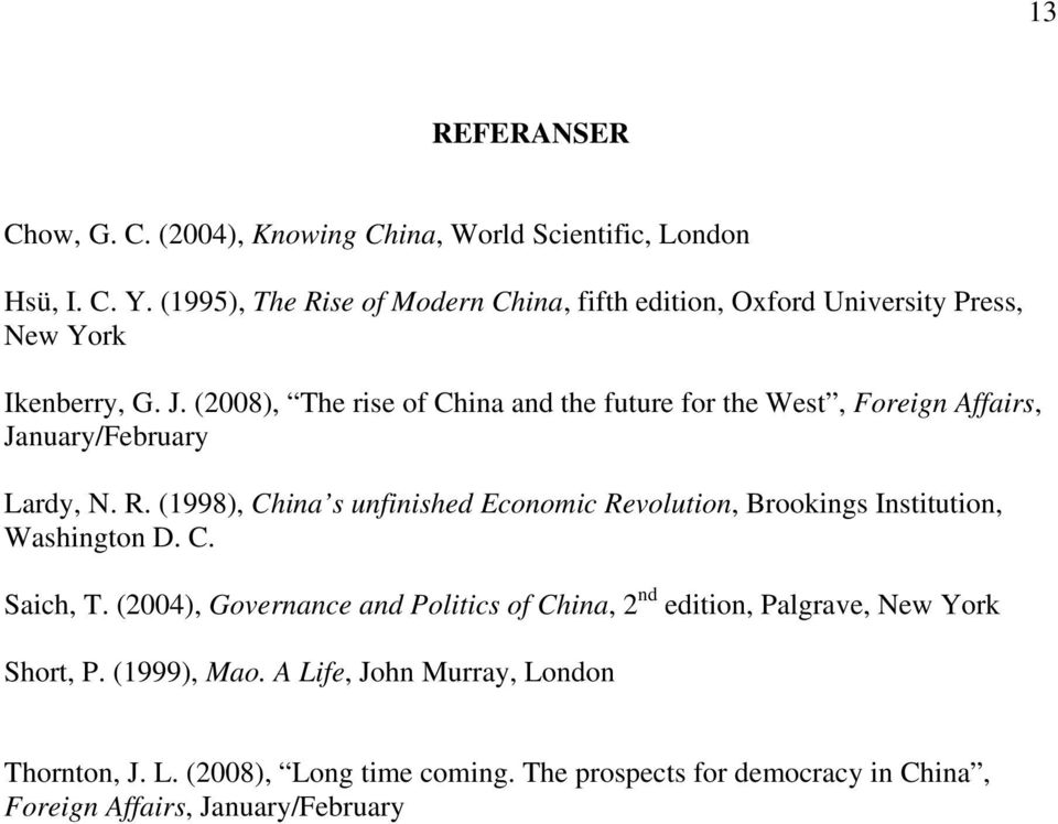 (2008), The rise of China and the future for the West, Foreign Affairs, January/February Lardy, N. R.